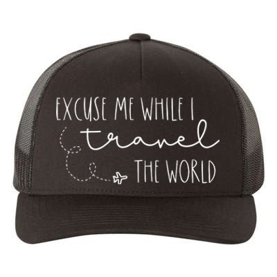 Excuse Me While I Travel The World Yupoong Adult 5-Panel Trucker Hat