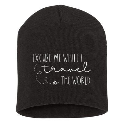 Excuse Me While I Travel The World Short Acrylic Beanie