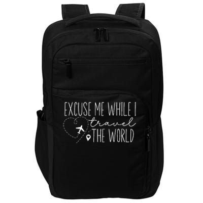 Excuse Me While I Travel The World Impact Tech Backpack