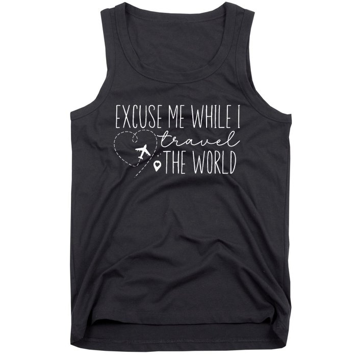 Excuse Me While I Travel The World Tank Top