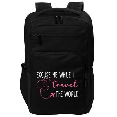 Excuse Me While I Travel The World Impact Tech Backpack