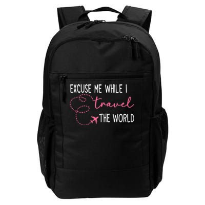 Excuse Me While I Travel The World Daily Commute Backpack