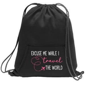 Excuse Me While I Travel The World Sweatshirt Cinch Pack Bag