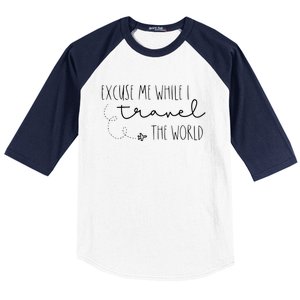 Excuse Me While I Travel The World Baseball Sleeve Shirt