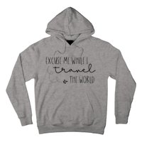 Excuse Me While I Travel The World Hoodie