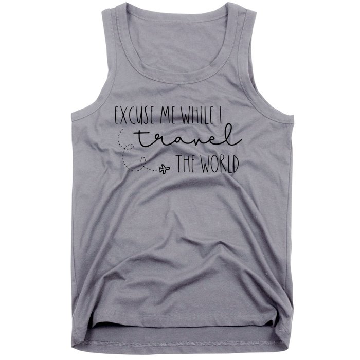 Excuse Me While I Travel The World Tank Top