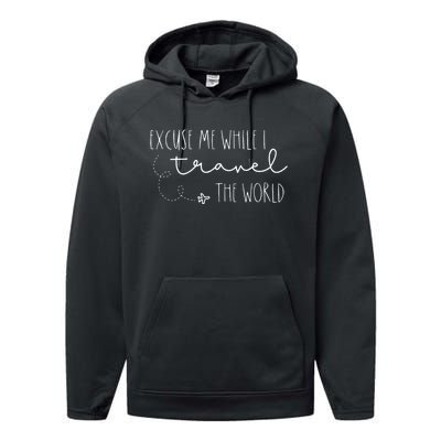 Excuse Me While I Travel The World Performance Fleece Hoodie