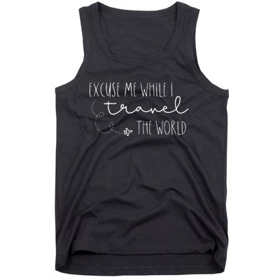 Excuse Me While I Travel The World Tank Top