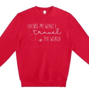 Excuse Me While I Travel The World Premium Crewneck Sweatshirt