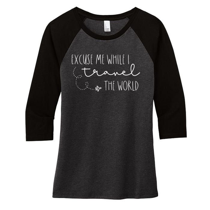 Excuse Me While I Travel The World Women's Tri-Blend 3/4-Sleeve Raglan Shirt