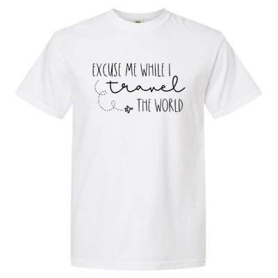 Excuse Me While I Travel The World Garment-Dyed Heavyweight T-Shirt