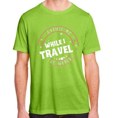 Excuse Me While I Travel The World Adult ChromaSoft Performance T-Shirt