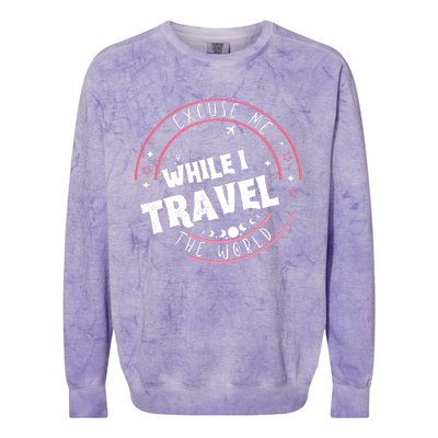 Excuse Me While I Travel The World Colorblast Crewneck Sweatshirt