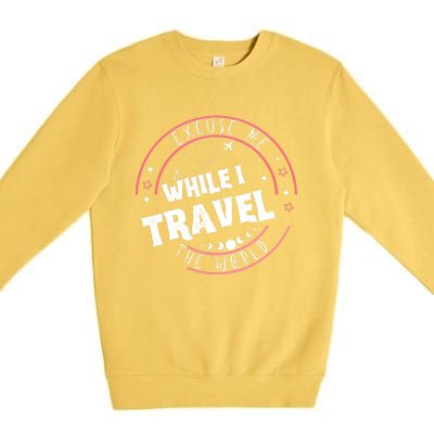 Excuse Me While I Travel The World Premium Crewneck Sweatshirt