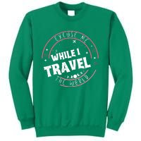 Excuse Me While I Travel The World Sweatshirt