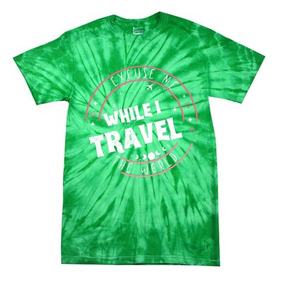 Excuse Me While I Travel The World Tie-Dye T-Shirt