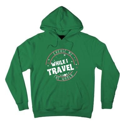 Excuse Me While I Travel The World Tall Hoodie