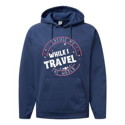 Excuse Me While I Travel The World Performance Fleece Hoodie