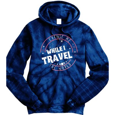 Excuse Me While I Travel The World Tie Dye Hoodie