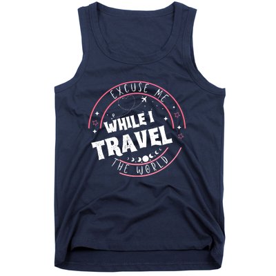 Excuse Me While I Travel The World Tank Top