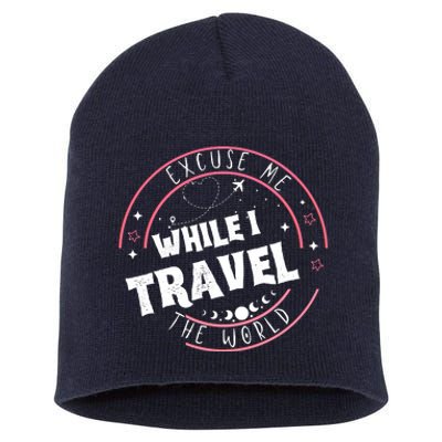 Excuse Me While I Travel The World Short Acrylic Beanie