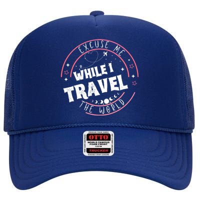 Excuse Me While I Travel The World High Crown Mesh Back Trucker Hat