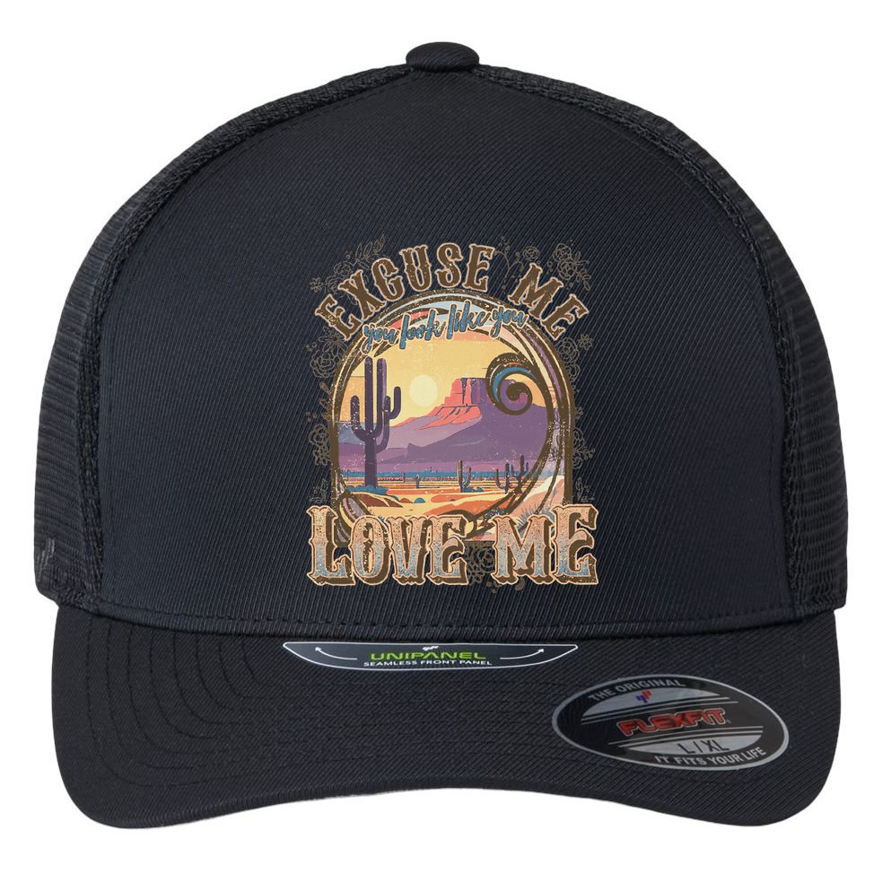 Excuse Me You Look Like You Love Me Flexfit Unipanel Trucker Cap