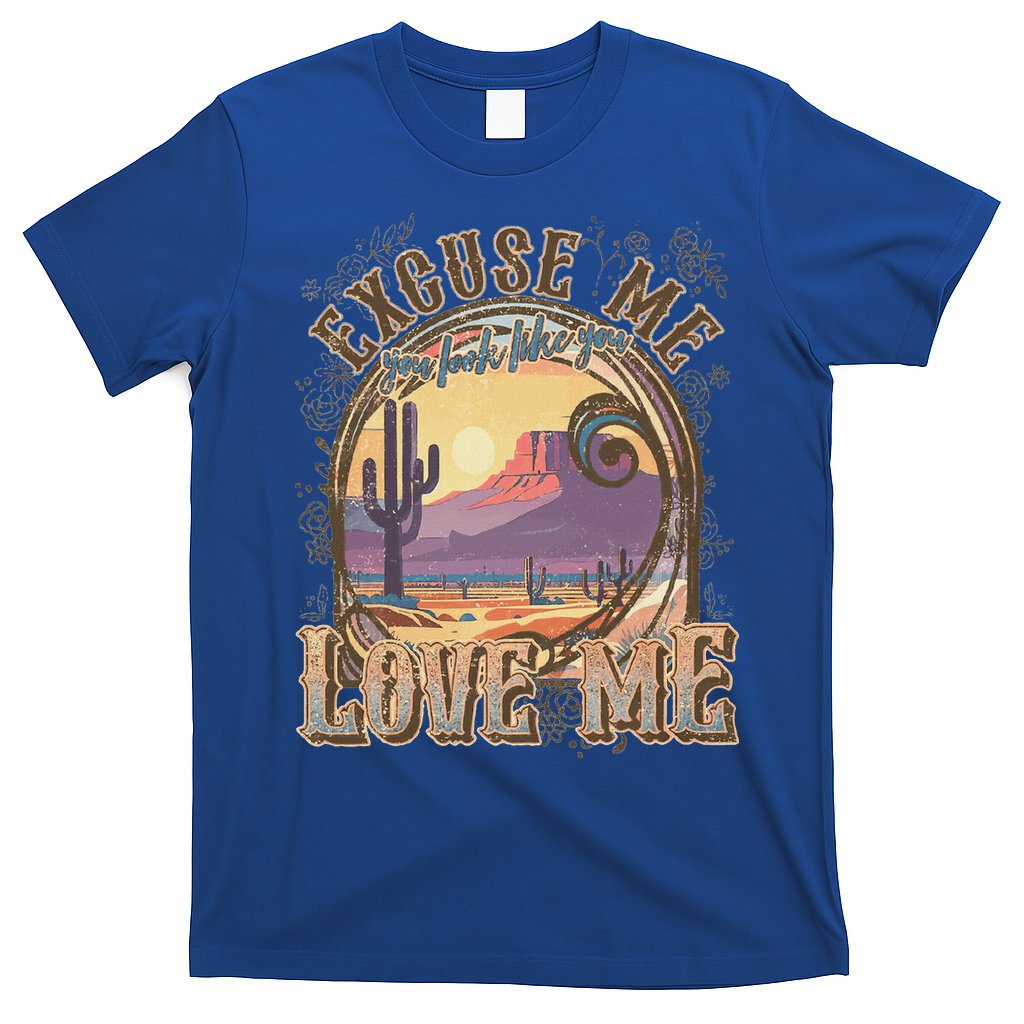 Excuse Me You Look Like You Love Me T-Shirt