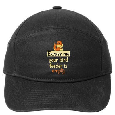 Excuse Me Your Bird Feeder Is Empty Bird Lover Squirrel Gift 7-Panel Snapback Hat