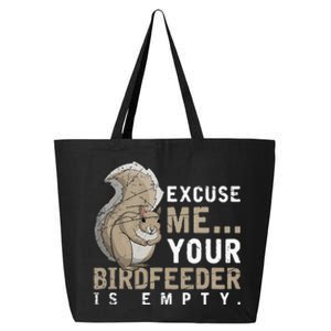 Excuse Me Your Birdfeeder Is Empty Squirrel 25L Jumbo Tote