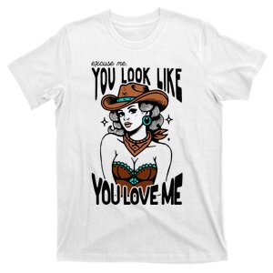 Excuse Me You Look Like Your Love Me Cowgirl Western T-Shirt