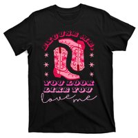 Excuse Me You Look Like You Love Me T-Shirt