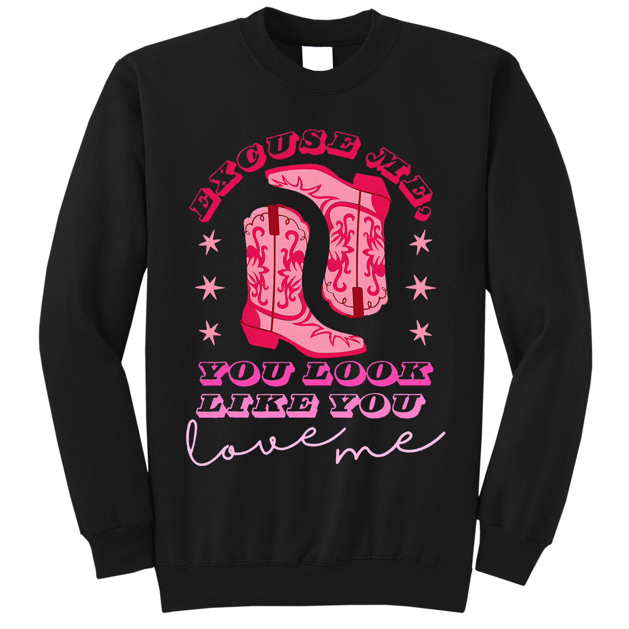 Excuse Me You Look Like You Love Me Tall Sweatshirt