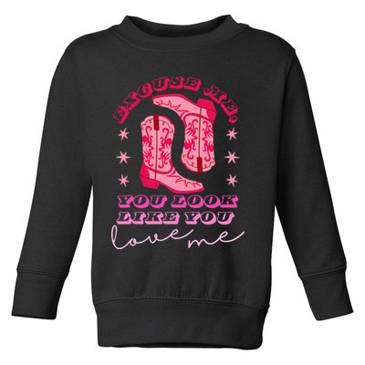 Excuse Me You Look Like You Love Me Toddler Sweatshirt