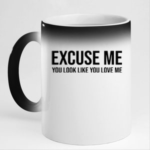 Excuse Me You Look Like You Love Me 11oz Black Color Changing Mug