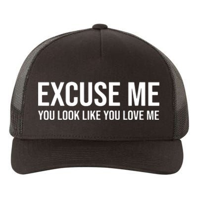 Excuse Me You Look Like You Love Me Yupoong Adult 5-Panel Trucker Hat