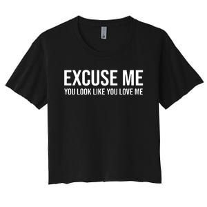 Excuse Me You Look Like You Love Me Women's Crop Top Tee