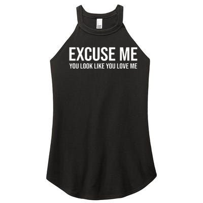 Excuse Me You Look Like You Love Me Women's Perfect Tri Rocker Tank