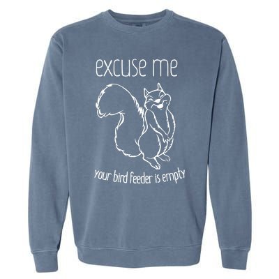 Excuse Me Your Bird Feeder Is Empty Garment-Dyed Sweatshirt