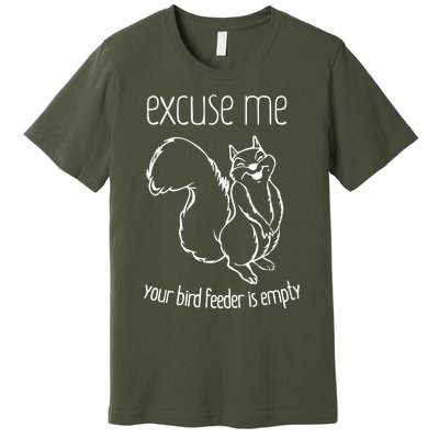 Excuse Me Your Bird Feeder Is Empty Premium T-Shirt