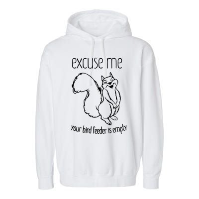 Excuse Me Your Bird Feeder Is Empty Garment-Dyed Fleece Hoodie