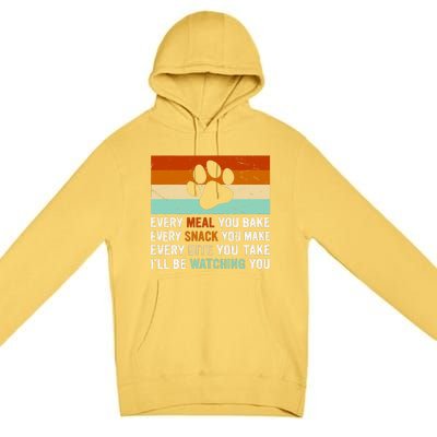 Every Meal You Make Every Bite You Take Ill Be Watching You Dog Lover Premium Pullover Hoodie