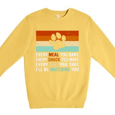 Every Meal You Make Every Bite You Take Ill Be Watching You Dog Lover Premium Crewneck Sweatshirt