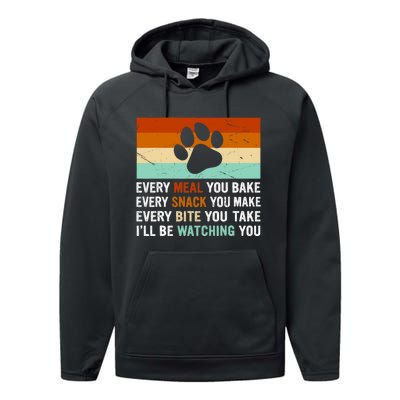 Every Meal You Make Every Bite You Take Ill Be Watching You Dog Lover Performance Fleece Hoodie