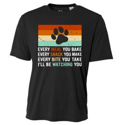 Every Meal You Make Every Bite You Take Ill Be Watching You Dog Lover Cooling Performance Crew T-Shirt