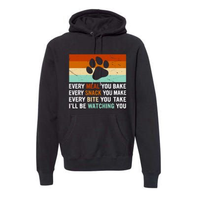 Every Meal You Make Every Bite You Take Ill Be Watching You Dog Lover Premium Hoodie