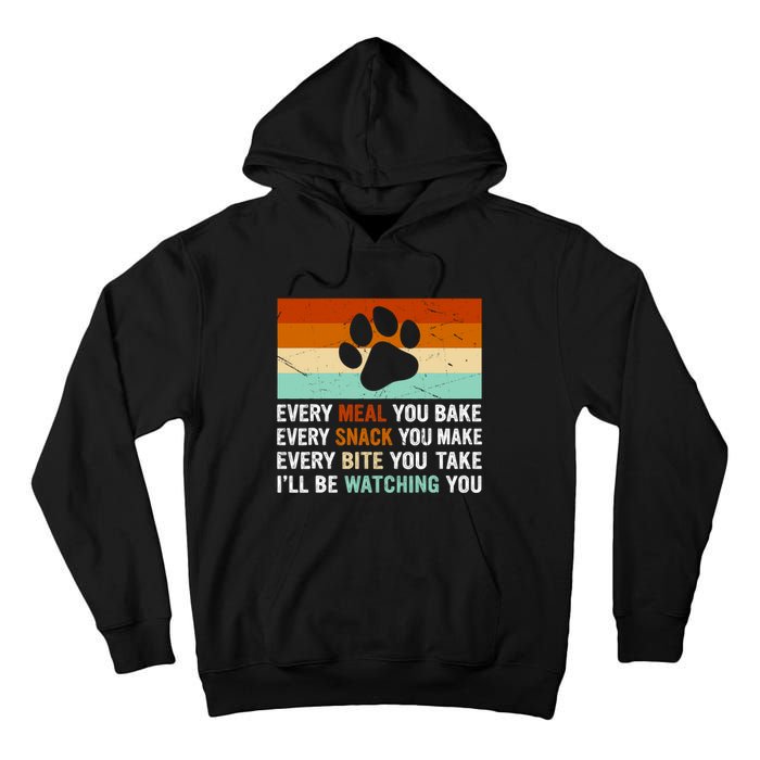 Every Meal You Make Every Bite You Take Ill Be Watching You Dog Lover Tall Hoodie