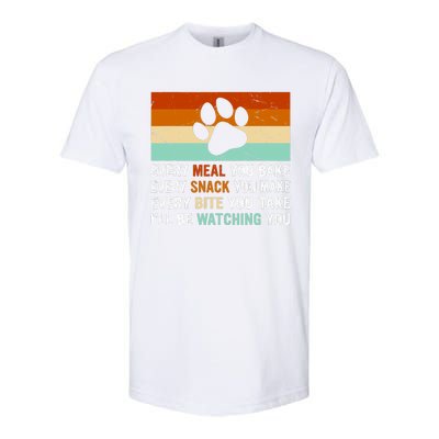 Every Meal You Make Every Bite You Take Ill Be Watching You Dog Lover Softstyle CVC T-Shirt