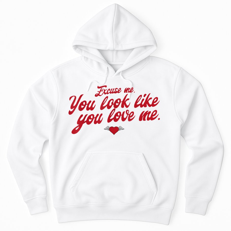 Excuse Me You Look Like You Love Me Funny Valentine’S Day Hoodie