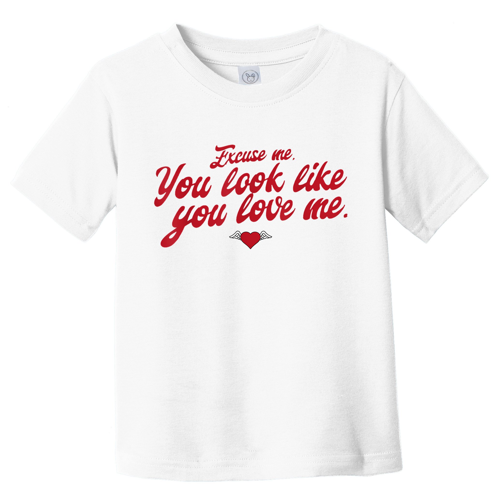 Excuse Me You Look Like You Love Me Funny Valentine’S Day Toddler T-Shirt